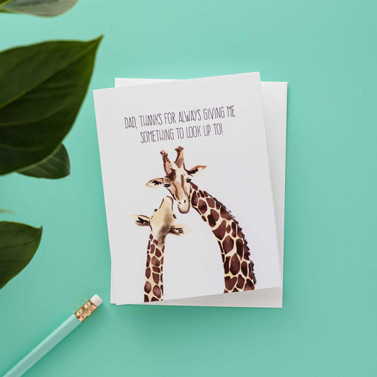 Dad, Thanks For Always Giving Me Something To Look Up To! - Greeting Card