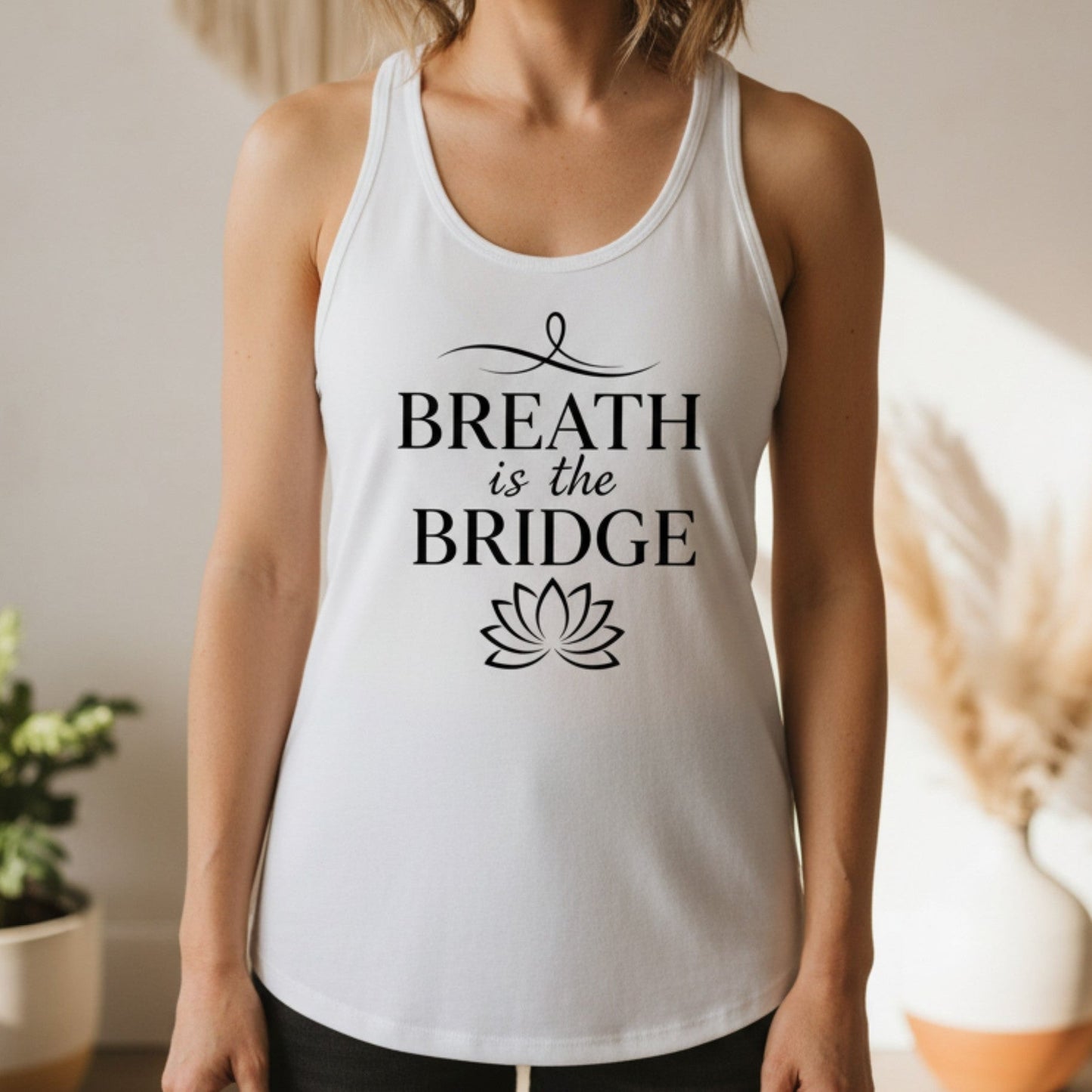 Breath Is The Bridge Tank Top | Yoga Tank for Women | Mindfulness Gift
