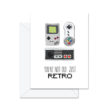 You're Not Old Just Retro - Greeting Card