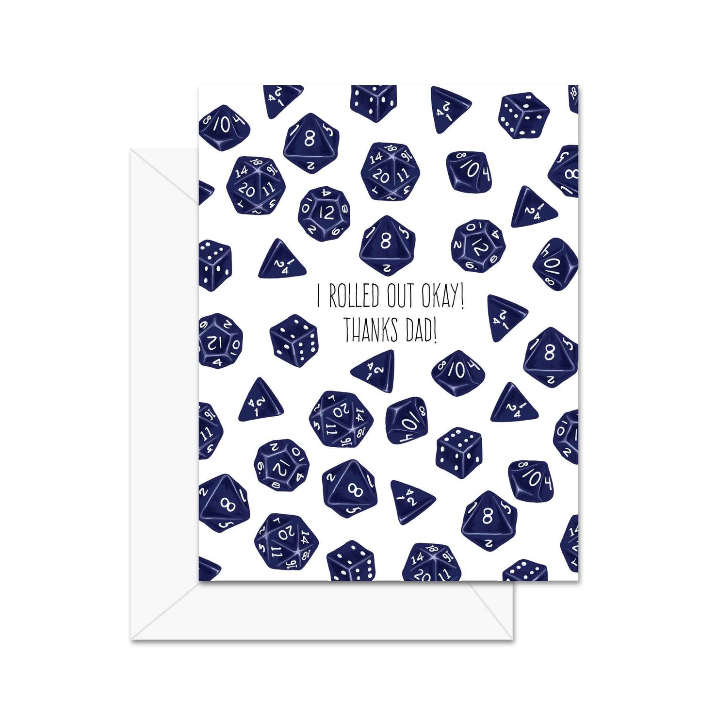 I Rolled Out Okay, Thanks Dad! - Greeting Card