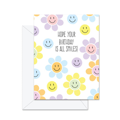 Hope Your Birthday Is All Smiles! - Greeting Card