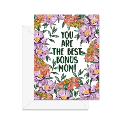 You Are The Best Bonus Mom! - Greeting Card
