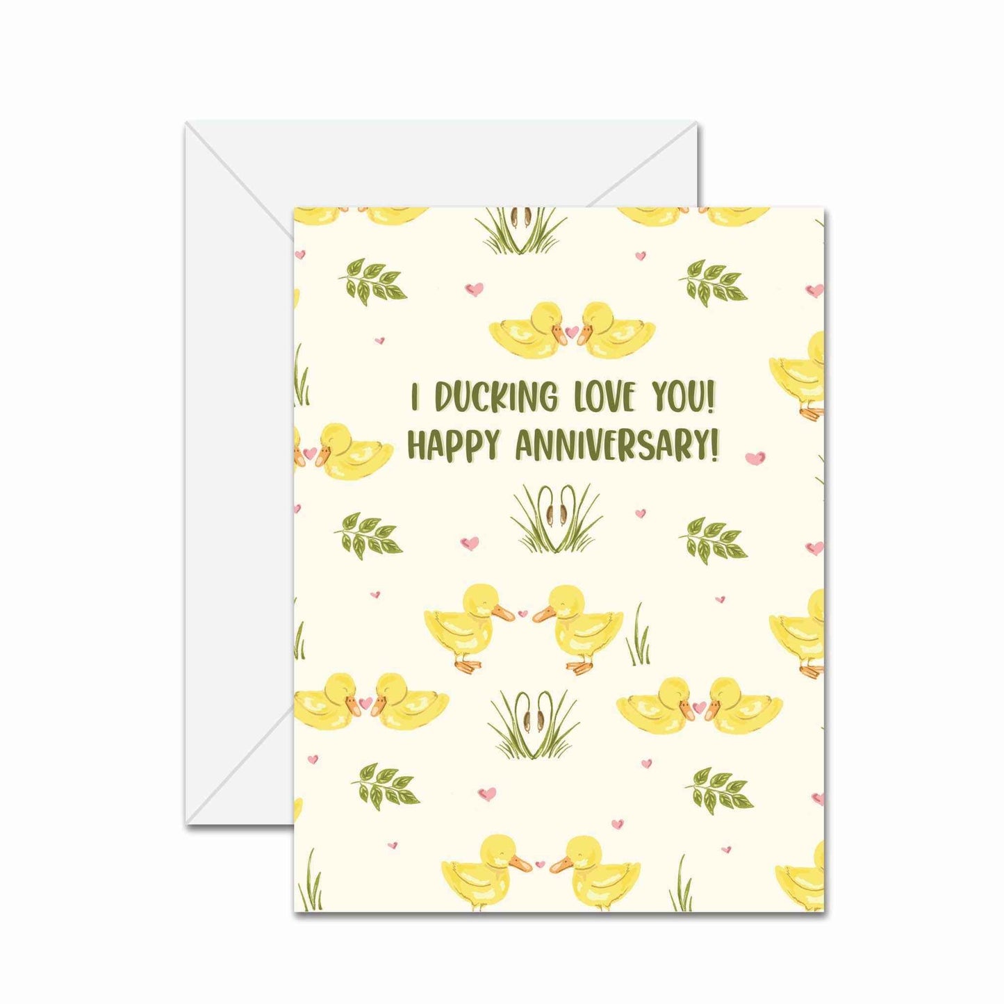I Ducking Love You! Happy Anniversary! - Greeting Card