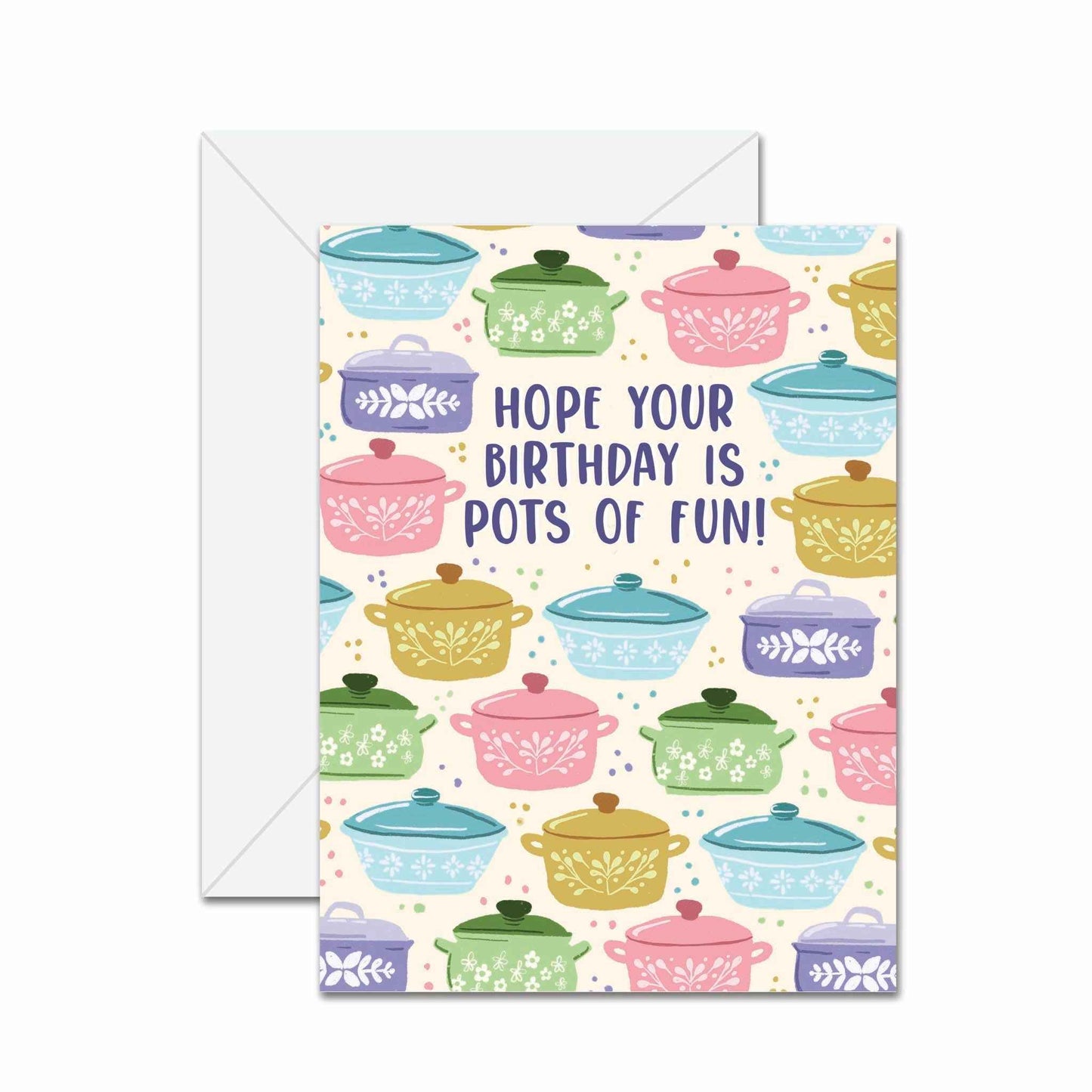 Hope Your Birthday Is Pots Of Fun! - Greeting Card
