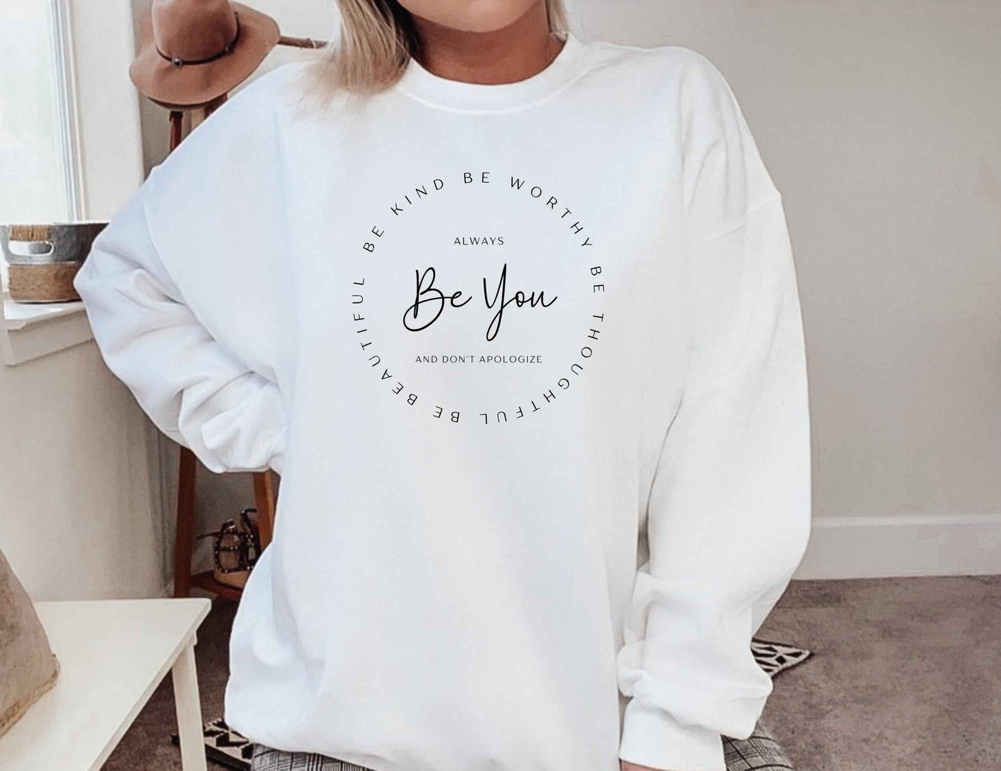 Be You Be Kind, Be Thoughtful, Be Worthy, Be Beautiful Sweatshirt