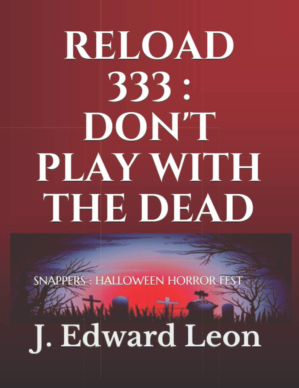 RELOAD 333 : DON'T PLAY WITH THE DEAD: SNAPPERS : HALLOWEEN HORROR FEST