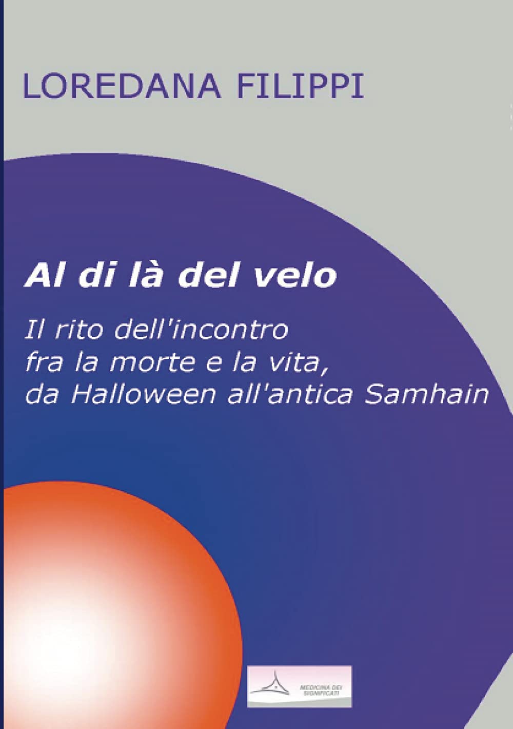 Al di là del velo: Il rito dell'incontro fra la morte e la vita, da Halloween all'antica Samhain
