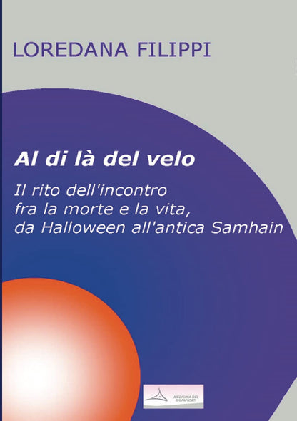 Al di là del velo: Il rito dell'incontro fra la morte e la vita, da Halloween all'antica Samhain