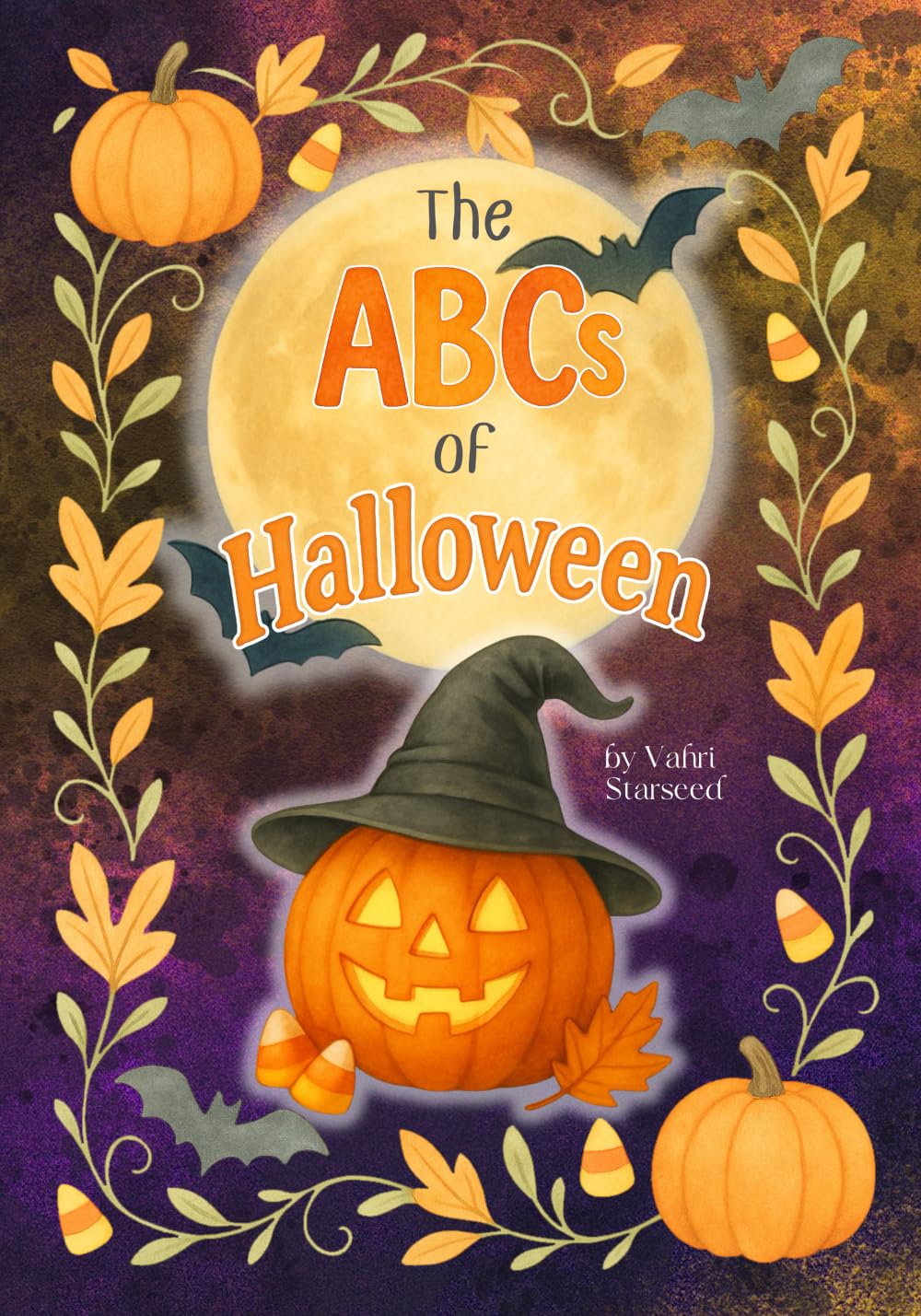 The ABCs of Halloween: Learning the Alphabet Has Never Been So Fun | A Charmed, Spooky-Sweet Adventure for Littles, Early Readers, and Halloween Lovers of All Ages