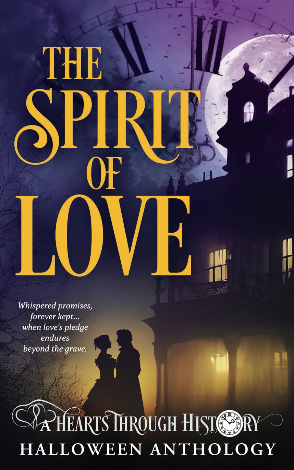 The Spirit of Love: A Hearts Through History Halloween Anthology