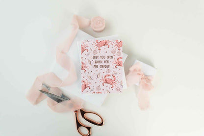 I Love You Even When You Are Crabby! - Greeting Card