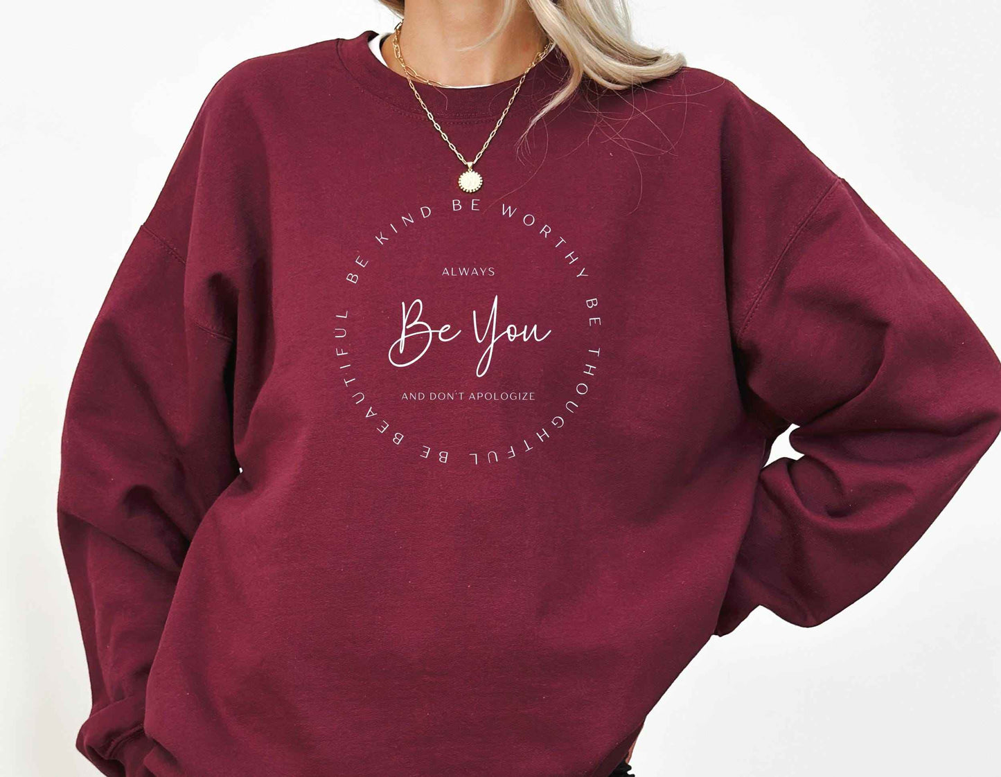 Be You Be Kind, Be Thoughtful, Be Worthy, Be Beautiful Sweatshirt