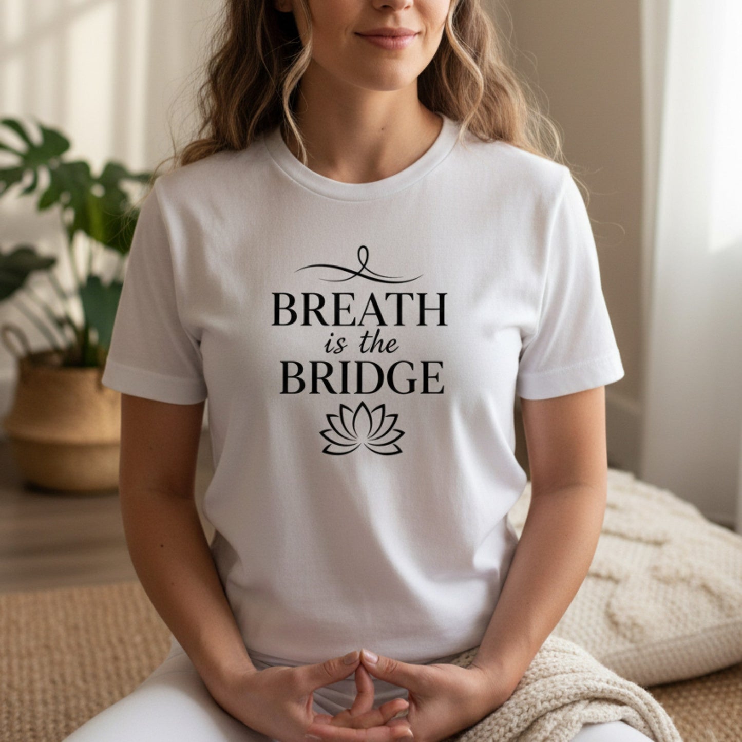 Breath Is The Bridge T-Shirt | Yoga Shirt for Women | Mindfulness Gift
