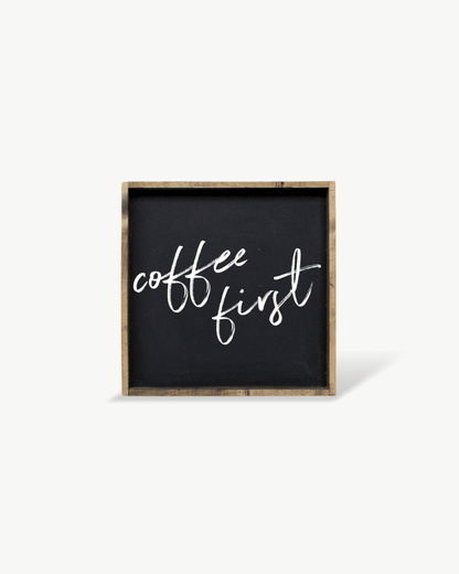 Coffee First Wood Sign – Modern Farmhouse Wall Art