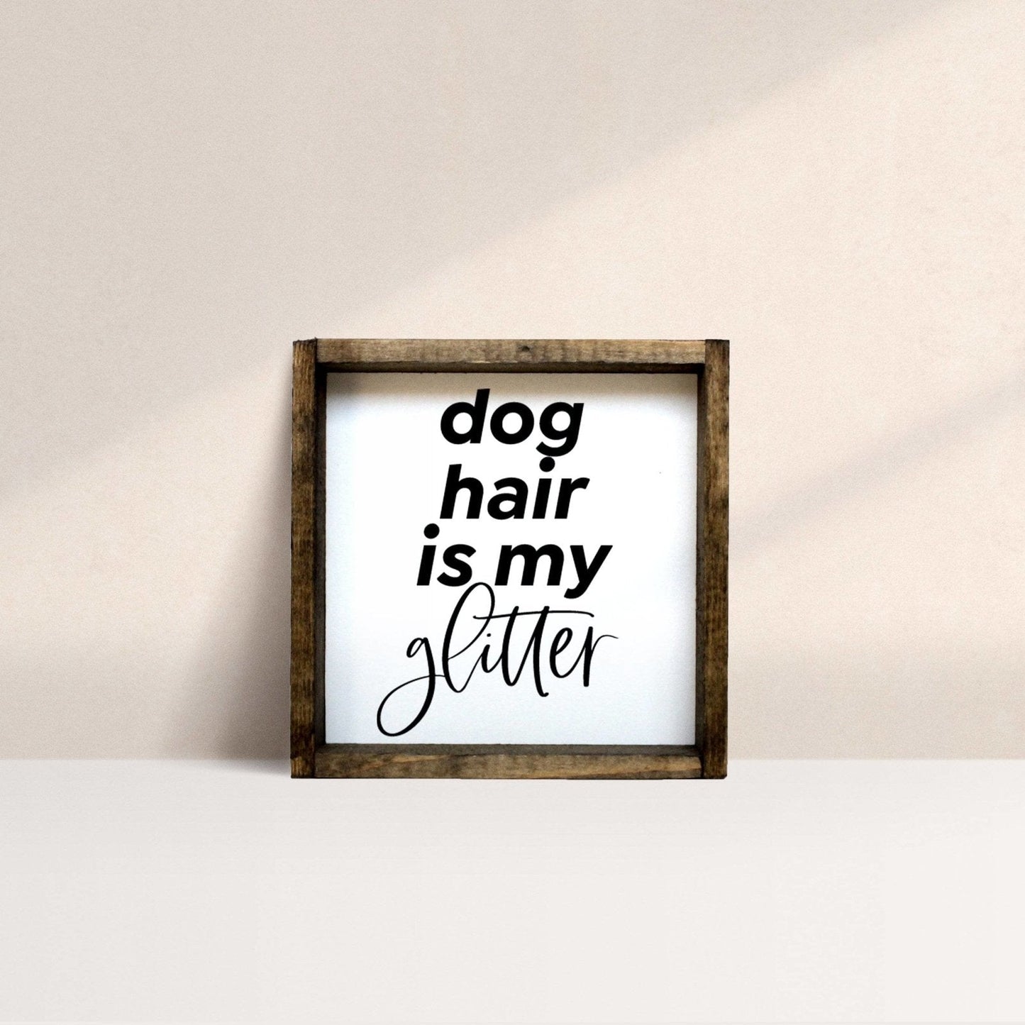 Dog Hair is my Glitter Wood Sign