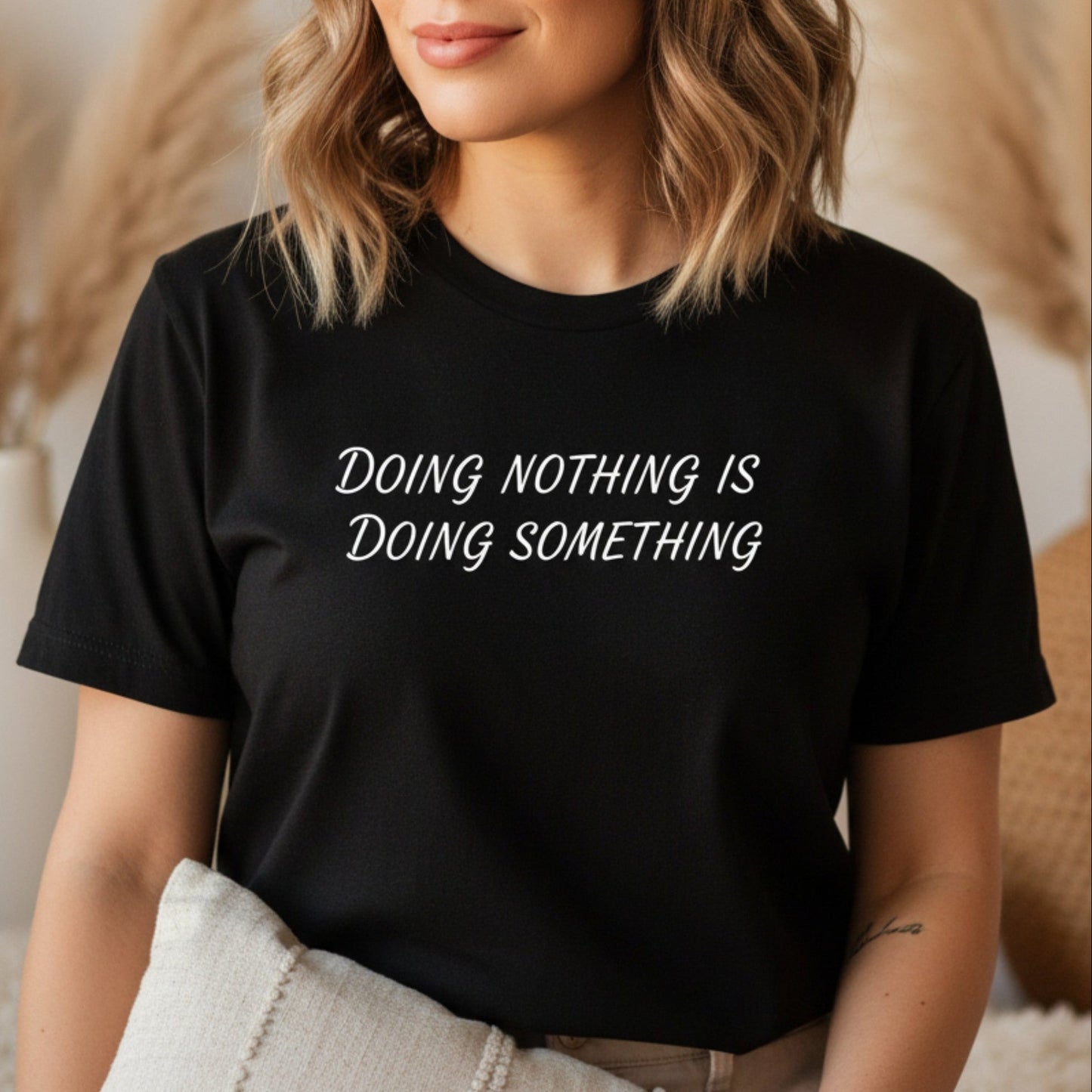 Doing Nothing Is Doing Something T-Shirt | Self-Care Graphic Tee for Women