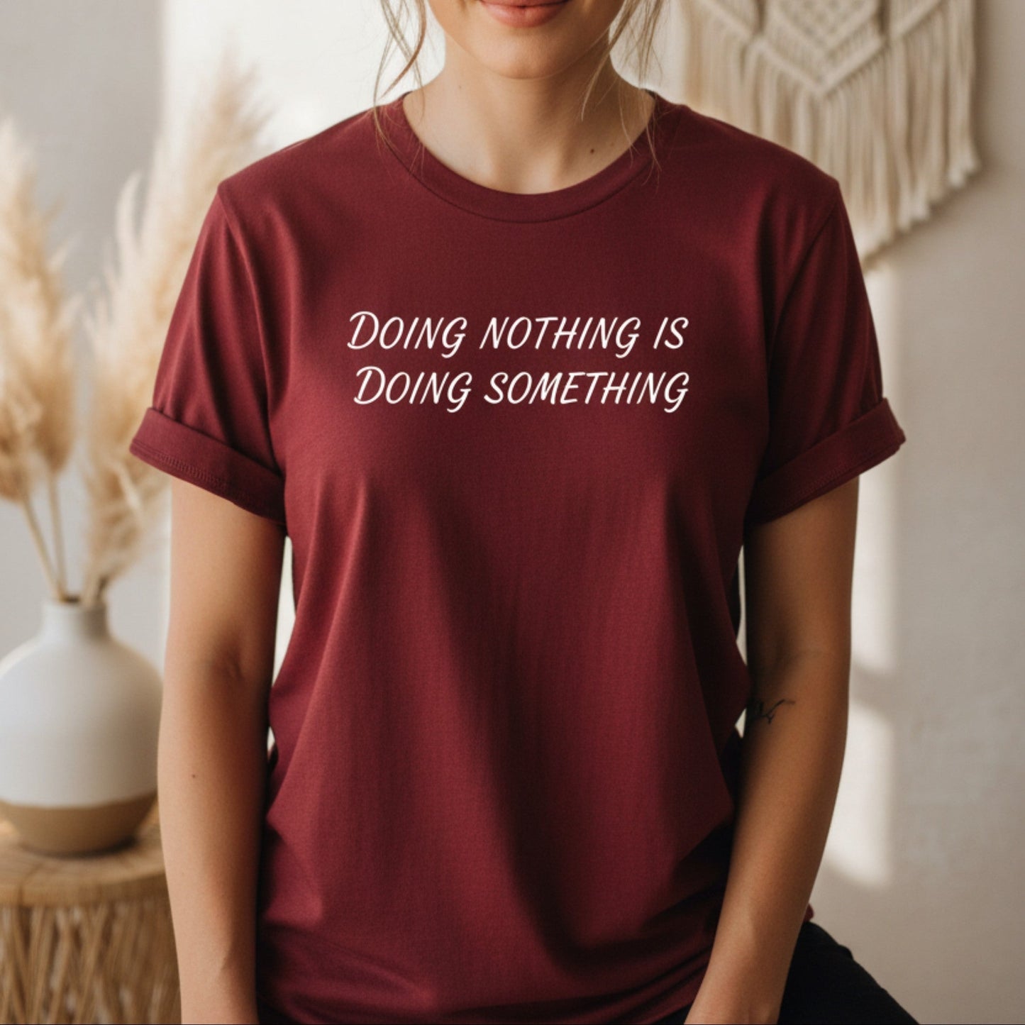 Doing Nothing Is Doing Something T-Shirt | Self-Care Graphic Tee for Women