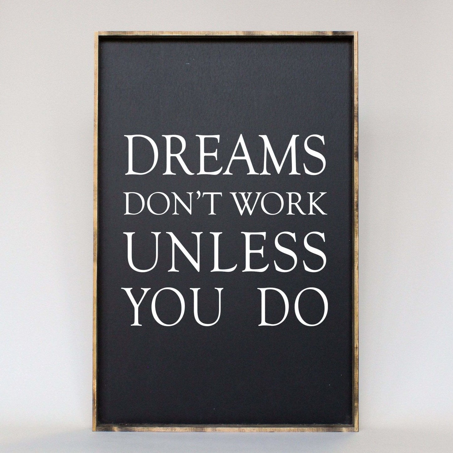Dreams Don't Work Unless You Do Wood Sign - AURABAGS SHOP