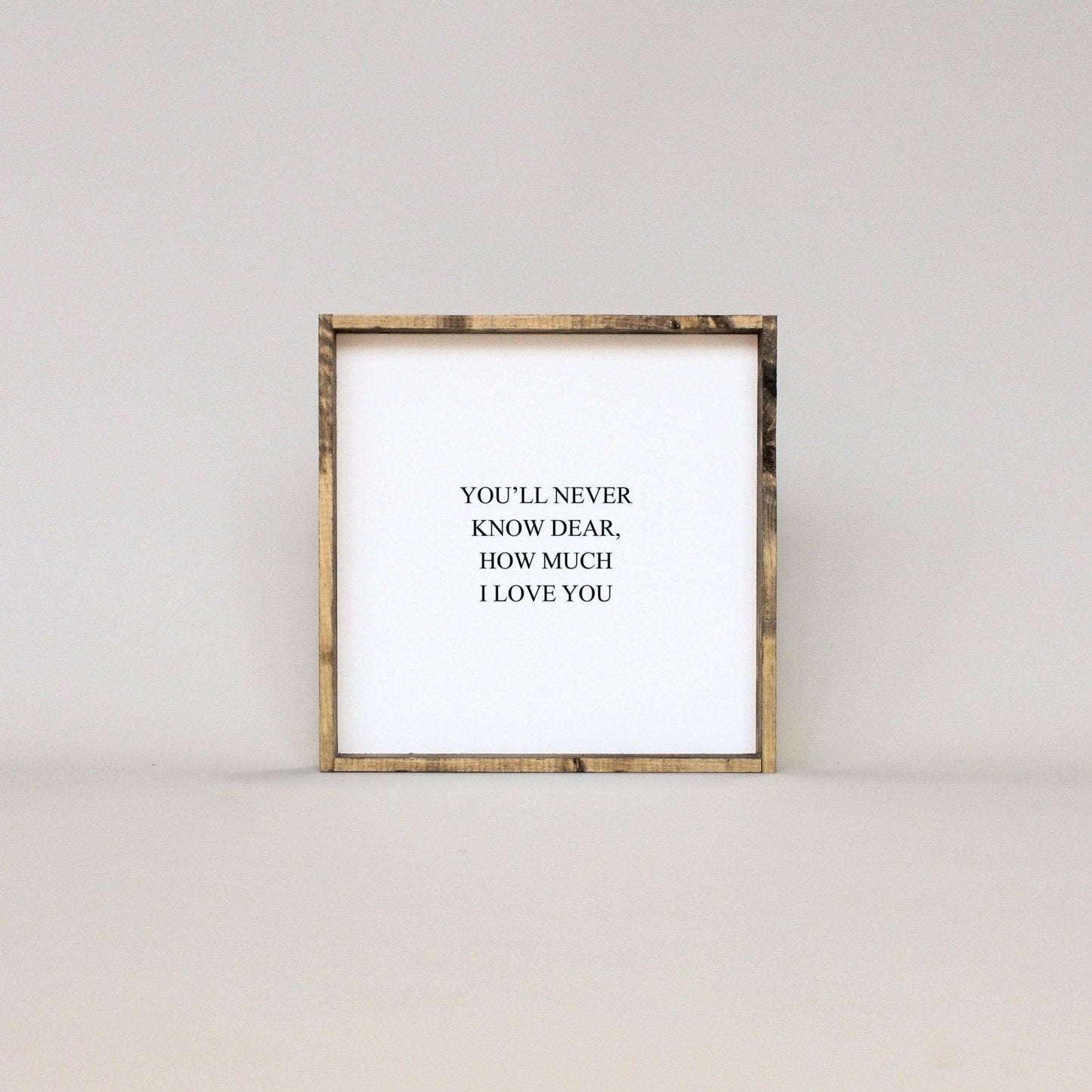 Holzschild "Du wirst nie wissen, wie sehr ich dich liebe"