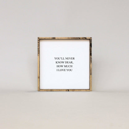 Holzschild "Du wirst nie wissen, wie sehr ich dich liebe"